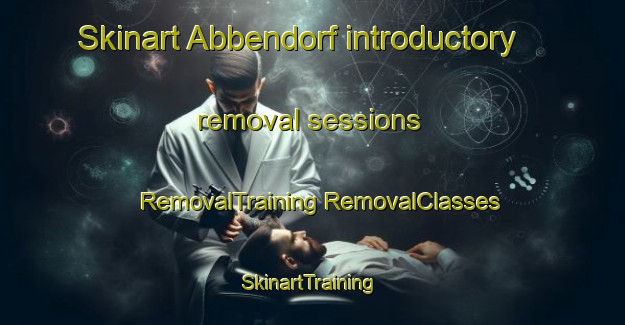 Skinart Abbendorf introductory removal sessions | #RemovalTraining #RemovalClasses #SkinartTraining-Germany