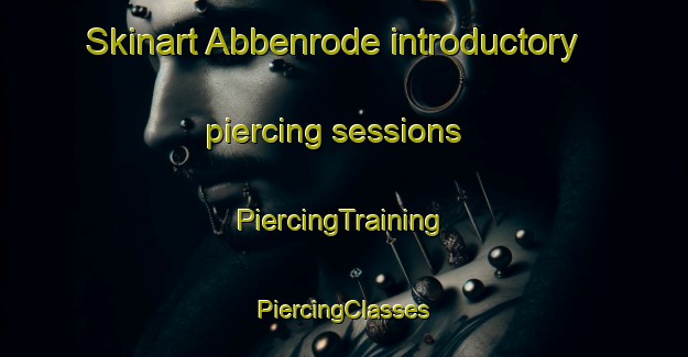 Skinart Abbenrode introductory piercing sessions | #PiercingTraining #PiercingClasses #SkinartTraining-Germany