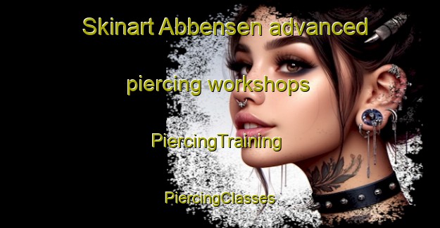 Skinart Abbensen advanced piercing workshops | #PiercingTraining #PiercingClasses #SkinartTraining-Germany