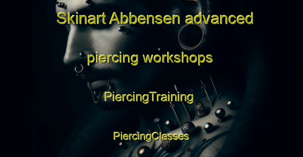 Skinart Abbensen advanced piercing workshops | #PiercingTraining #PiercingClasses #SkinartTraining-Germany