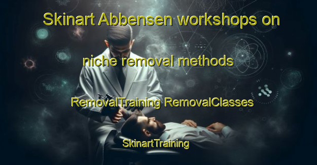 Skinart Abbensen workshops on niche removal methods | #RemovalTraining #RemovalClasses #SkinartTraining-Germany