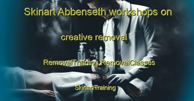 Skinart Abbenseth workshops on creative removal | #RemovalTraining #RemovalClasses #SkinartTraining-Germany