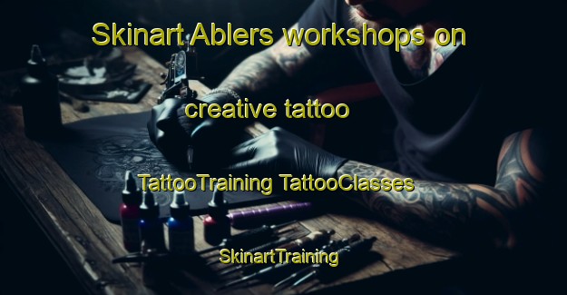 Skinart Ablers workshops on creative tattoo | #TattooTraining #TattooClasses #SkinartTraining-Germany