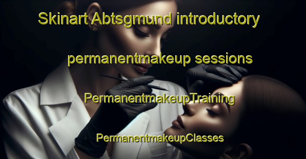 Skinart Abtsgmund introductory permanentmakeup sessions | #PermanentmakeupTraining #PermanentmakeupClasses #SkinartTraining-Germany