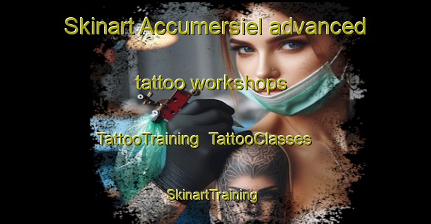 Skinart Accumersiel advanced tattoo workshops | TattooTraining | TattooClasses | SkinartTraining-Germany