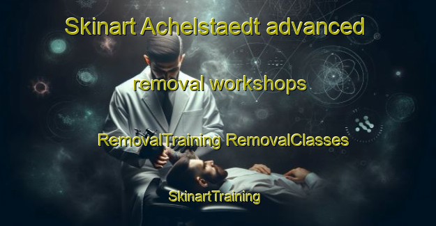 Skinart Achelstaedt advanced removal workshops | #RemovalTraining #RemovalClasses #SkinartTraining-Germany