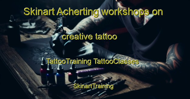 Skinart Acherting workshops on creative tattoo | #TattooTraining #TattooClasses #SkinartTraining-Germany