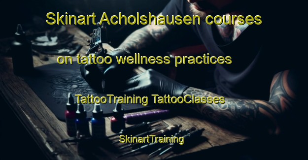 Skinart Acholshausen courses on tattoo wellness practices | #TattooTraining #TattooClasses #SkinartTraining-Germany