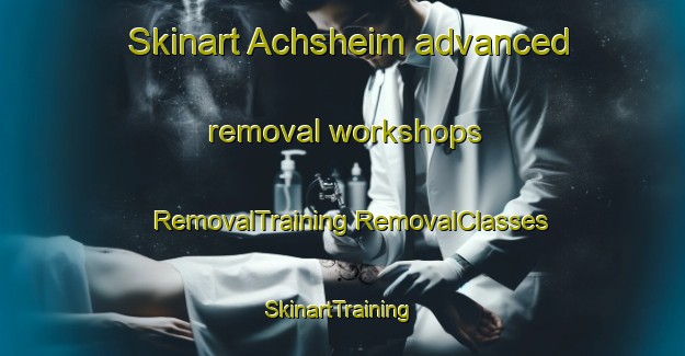 Skinart Achsheim advanced removal workshops | #RemovalTraining #RemovalClasses #SkinartTraining-Germany