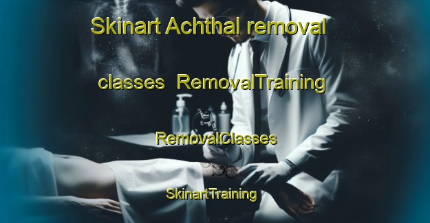 Skinart Achthal removal classes | RemovalTraining | RemovalClasses | SkinartTraining-Germany
