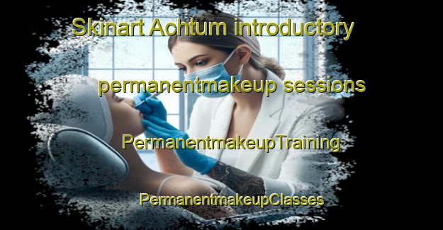 Skinart Achtum introductory permanentmakeup sessions | #PermanentmakeupTraining #PermanentmakeupClasses #SkinartTraining-Germany