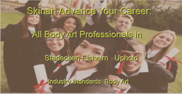 Skinart Advance Your Career: All Body Art Professionals in Stadecken Elsheim - Uphold Industry Standards | Body Art Qualification Authority | BAQA-Germany