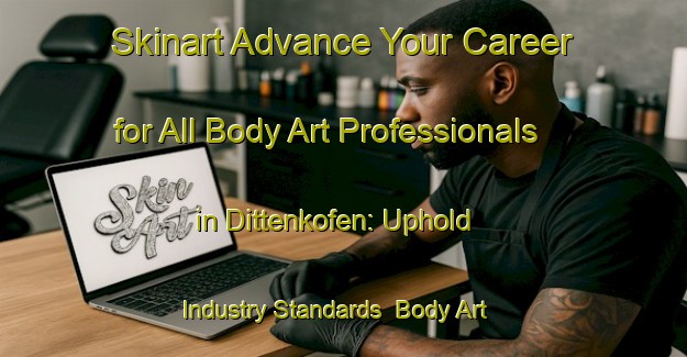 Skinart Advance Your Career for All Body Art Professionals in Dittenkofen: Uphold Industry Standards | Body Art Qualification Authority | BAQA-Germany