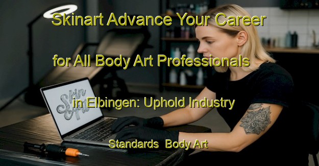 Skinart Advance Your Career for All Body Art Professionals in Elbingen: Uphold Industry Standards | Body Art Qualification Authority | BAQA-Germany