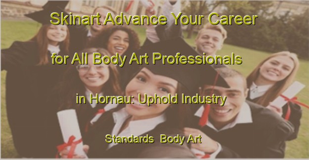 Skinart Advance Your Career for All Body Art Professionals in Hornau: Uphold Industry Standards | Body Art Qualification Authority | BAQA-Germany