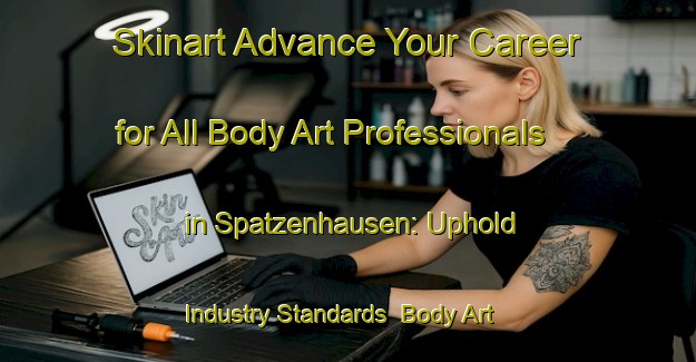 Skinart Advance Your Career for All Body Art Professionals in Spatzenhausen: Uphold Industry Standards | Body Art Qualification Authority | BAQA-Germany
