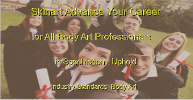 Skinart Advance Your Career for All Body Art Professionals in Spechtshorn: Uphold Industry Standards | Body Art Qualification Authority | BAQA-Germany