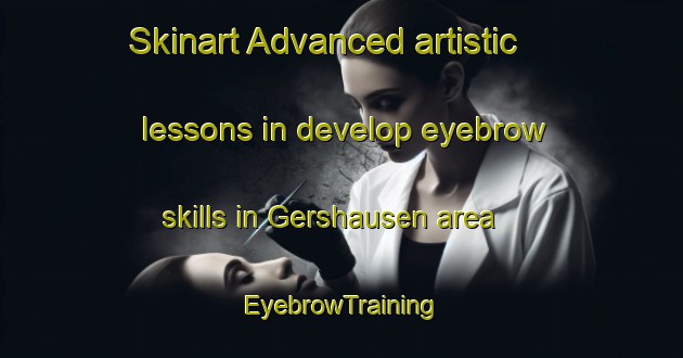 Skinart Advanced artistic lessons in develop eyebrow skills in Gershausen area | EyebrowTraining | EyebrowClasses | SkinartTraining-Germany