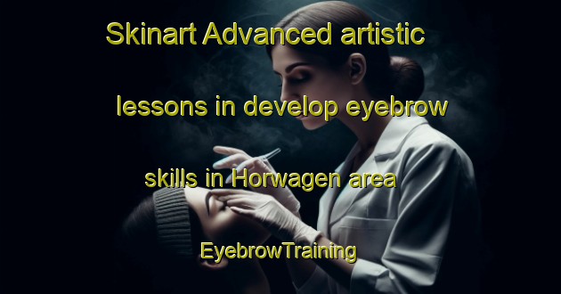Skinart Advanced artistic lessons in develop eyebrow skills in Horwagen area | EyebrowTraining | EyebrowClasses | SkinartTraining-Germany
