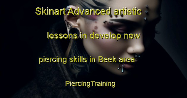 Skinart Advanced artistic lessons in develop new piercing skills in Beek area | PiercingTraining | PiercingClasses | SkinartTraining-Germany
