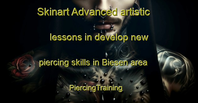 Skinart Advanced artistic lessons in develop new piercing skills in Biesen area | PiercingTraining | PiercingClasses | SkinartTraining-Germany