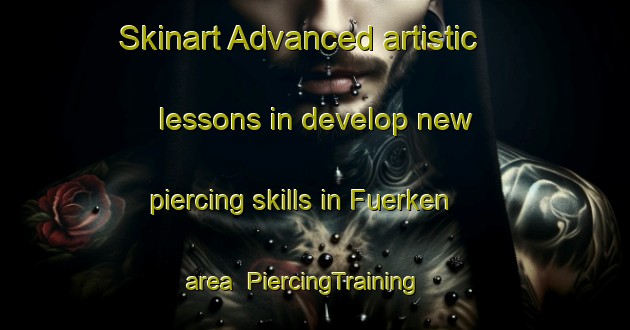 Skinart Advanced artistic lessons in develop new piercing skills in Fuerken area | PiercingTraining | PiercingClasses | SkinartTraining-Germany