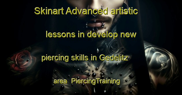 Skinart Advanced artistic lessons in develop new piercing skills in Gedelitz area | PiercingTraining | PiercingClasses | SkinartTraining-Germany