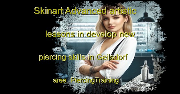 Skinart Advanced artistic lessons in develop new piercing skills in Geilsdorf area | PiercingTraining | PiercingClasses | SkinartTraining-Germany