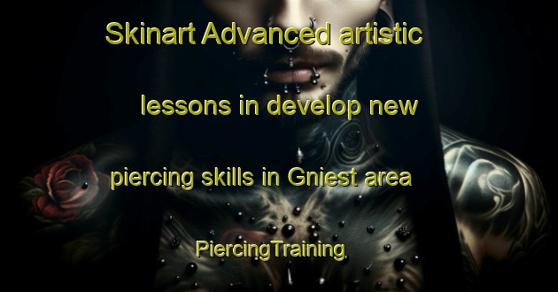 Skinart Advanced artistic lessons in develop new piercing skills in Gniest area | PiercingTraining | PiercingClasses | SkinartTraining-Germany