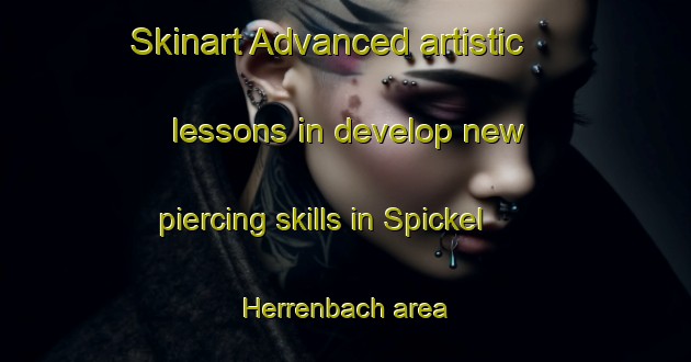 Skinart Advanced artistic lessons in develop new piercing skills in Spickel Herrenbach area | PiercingTraining | PiercingClasses | SkinartTraining-Germany