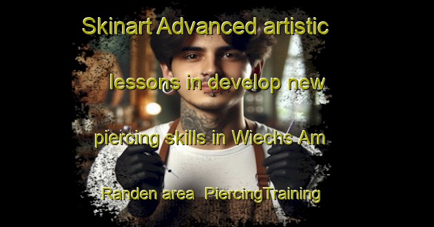 Skinart Advanced artistic lessons in develop new piercing skills in Wiechs Am Randen area | PiercingTraining | PiercingClasses | SkinartTraining-Germany
