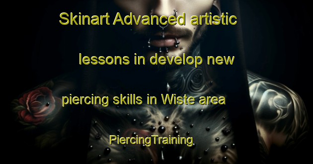 Skinart Advanced artistic lessons in develop new piercing skills in Wiste area | PiercingTraining | PiercingClasses | SkinartTraining-Germany