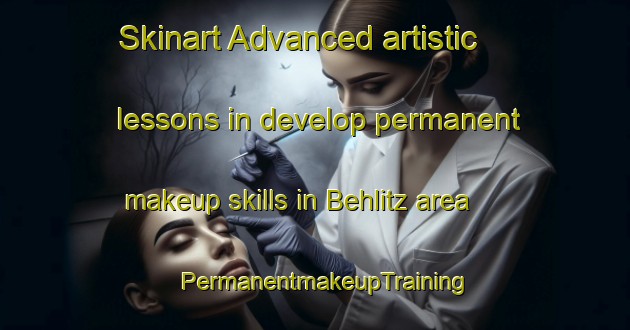 Skinart Advanced artistic lessons in develop permanent makeup skills in Behlitz area | PermanentmakeupTraining | PermanentmakeupClasses | SkinartTraining-Germany
