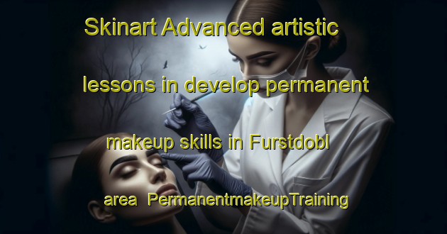 Skinart Advanced artistic lessons in develop permanent makeup skills in Furstdobl area | PermanentmakeupTraining | PermanentmakeupClasses | SkinartTraining-Germany