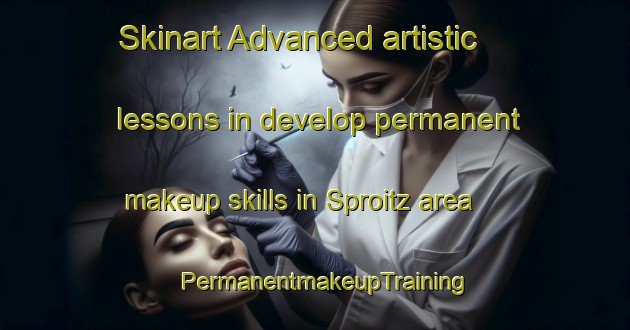 Skinart Advanced artistic lessons in develop permanent makeup skills in Sproitz area | PermanentmakeupTraining | PermanentmakeupClasses | SkinartTraining-Germany