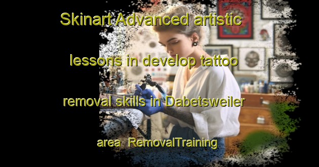 Skinart Advanced artistic lessons in develop tattoo removal skills in Dabetsweiler area | RemovalTraining | RemovalClasses | SkinartTraining-Germany