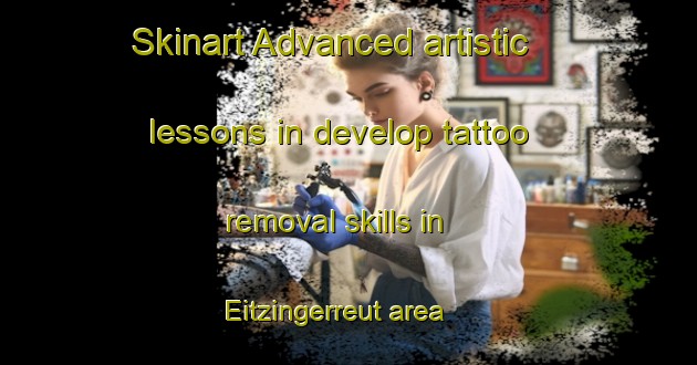 Skinart Advanced artistic lessons in develop tattoo removal skills in Eitzingerreut area | RemovalTraining | RemovalClasses | SkinartTraining-Germany