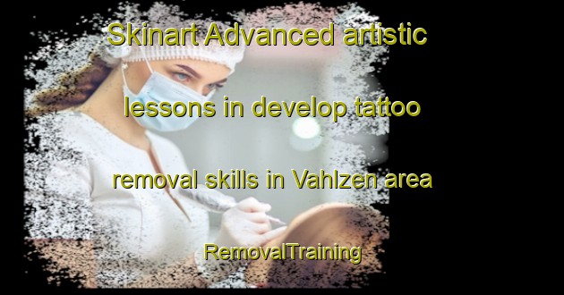 Skinart Advanced artistic lessons in develop tattoo removal skills in Vahlzen area | RemovalTraining | RemovalClasses | SkinartTraining-Germany