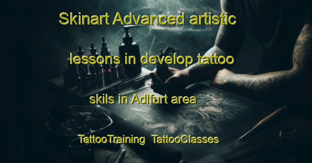 Skinart Advanced artistic lessons in develop tattoo skils in Adlfurt area | TattooTraining | TattooClasses | SkinartTraining-Germany