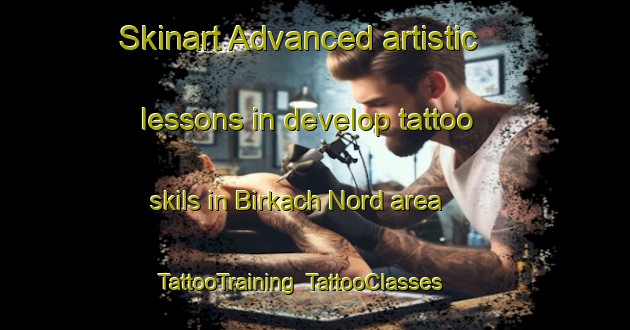 Skinart Advanced artistic lessons in develop tattoo skils in Birkach Nord area | TattooTraining | TattooClasses | SkinartTraining-Germany