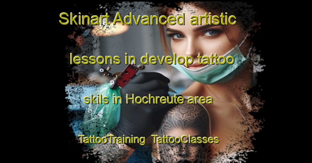 Skinart Advanced artistic lessons in develop tattoo skils in Hochreute area | TattooTraining | TattooClasses | SkinartTraining-Germany