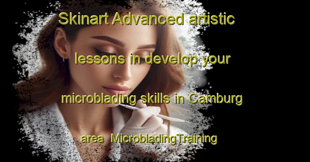 Skinart Advanced artistic lessons in develop your microblading skills in Camburg area | MicrobladingTraining | MicrobladingClasses | SkinartTraining-Germany