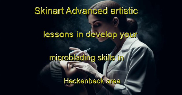 Skinart Advanced artistic lessons in develop your microblading skills in Heckenbeck area | MicrobladingTraining | MicrobladingClasses | SkinartTraining-Germany
