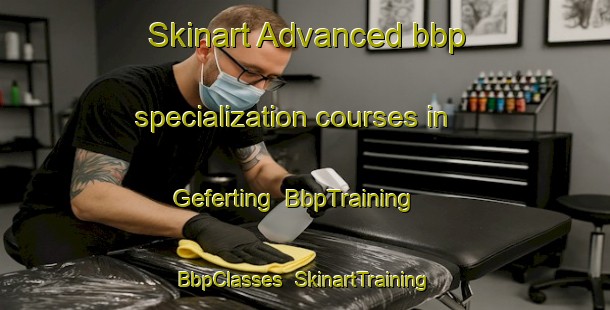Skinart Advanced bbp specialization courses in Geferting | BbpTraining | BbpClasses | SkinartTraining-Germany