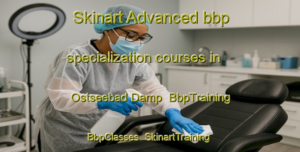 Skinart Advanced bbp specialization courses in Ostseebad Damp | BbpTraining | BbpClasses | SkinartTraining-Germany