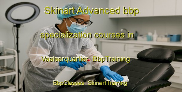 Skinart Advanced bbp specialization courses in Vaalserquartier | BbpTraining | BbpClasses | SkinartTraining-Germany