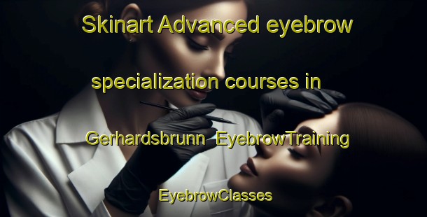 Skinart Advanced eyebrow specialization courses in Gerhardsbrunn | EyebrowTraining | EyebrowClasses | SkinartTraining-Germany