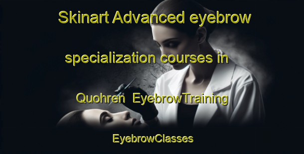Skinart Advanced eyebrow specialization courses in Quohren | EyebrowTraining | EyebrowClasses | SkinartTraining-Germany