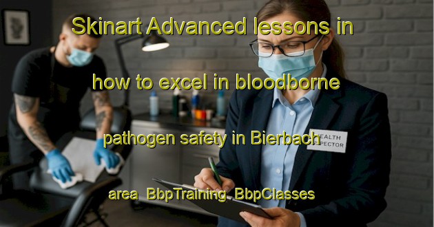 Skinart Advanced lessons in how to excel in bloodborne pathogen safety in Bierbach area | BbpTraining | BbpClasses | SkinartTraining-Germany