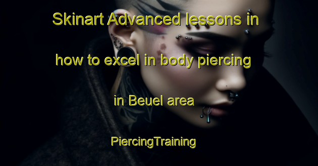 Skinart Advanced lessons in how to excel in body piercing in Beuel area | PiercingTraining | PiercingClasses | SkinartTraining-Germany